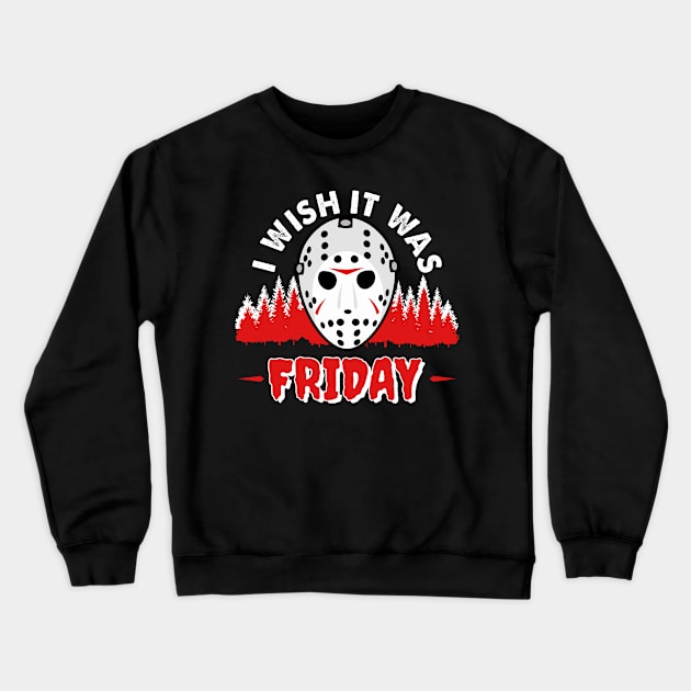 I wish it was friday Crewneck Sweatshirt by DARKSTAR-2023